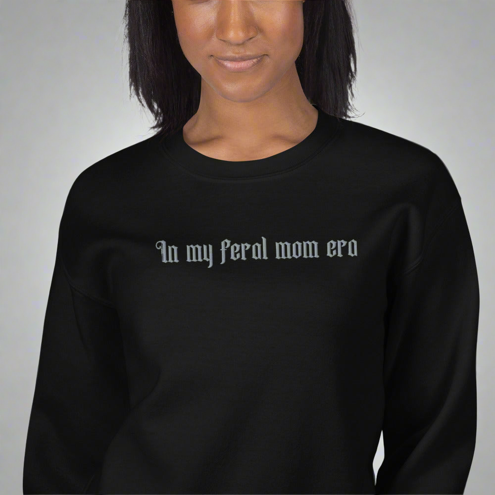 Feral Mom Era Sweatshirt (Embroidered)