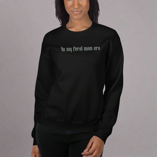 Feral Mom Era Sweatshirt (Embroidered)